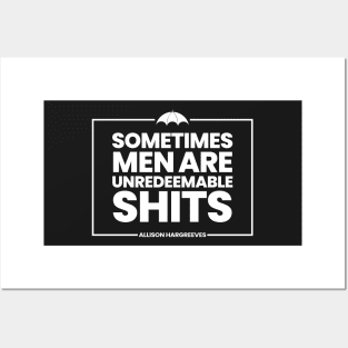 Allison Hargreeves Quote- Sometimes men are unredeemable shits Posters and Art